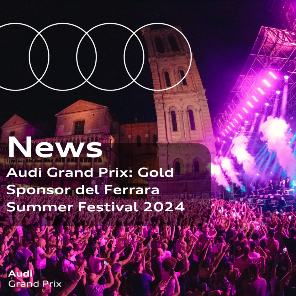 Audi Grand Prix: Gold Sponsor del Ferrara Summer Festival 2024